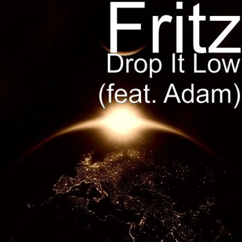 Fritz feat. Adam Drop It Low (feat. Adam)