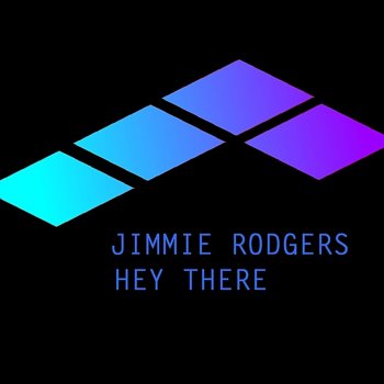Jimmie Rodgers Hey There