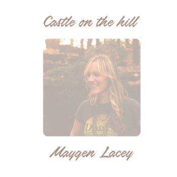 Maygen Lacey Castle On the Hill (Acoustic)