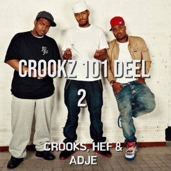 Crooks & Hef feat. Adje Crooks 101 Deel 2