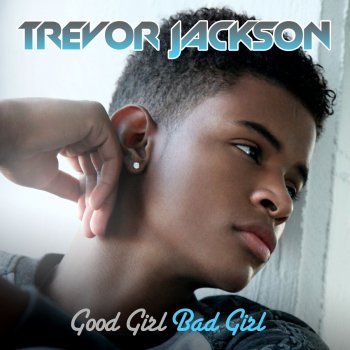 Trevor Jackson Good Girl, Bad Girl