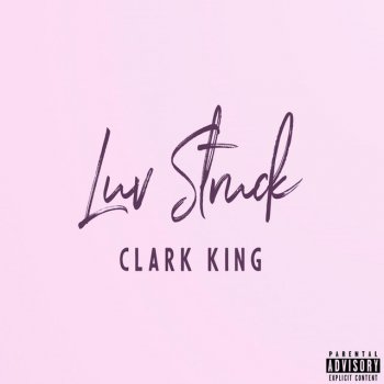 Clark King Luv Struck