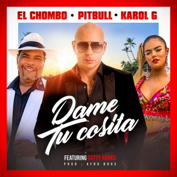 Pitbull feat. El Chombo, Karol G & Cutty Ranks Dame Tu Cosita (feat. Cutty Ranks)