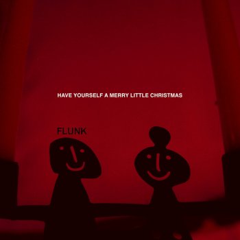 Flunk Have Yourself a Merry Little Christmas