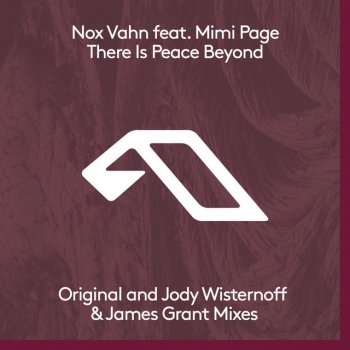 Nox Vahn feat. Mimi Page, Jody Wisternoff & James Grant There Is Peace Beyond - Jody Wisternoff & James Grant Extended Rework