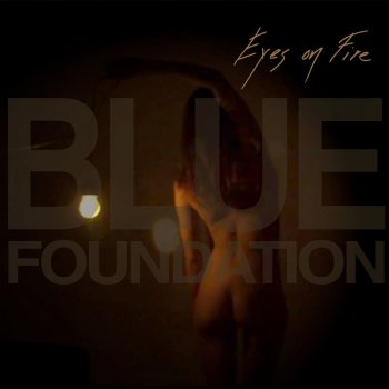 Blue Foundation feat. Kirstine Stubbe Teglbjærg Eyes on Fire (Re-Recorded)