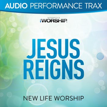 New Life Worship Jesus Reigns - Original Key Trax With Background Vocals