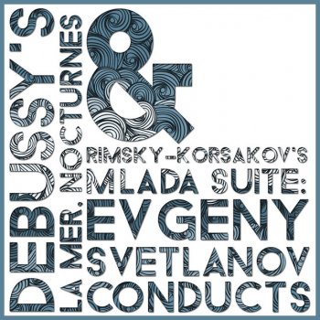 Claude Debussy, Evgeny Svetlanov & Philharmonia Orchestra La mer: No. 3. Dialogue du vent et de la mer