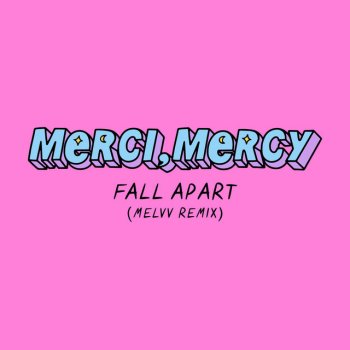 merci, mercy feat. MELVV Fall Apart - MELVV Remix