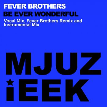 Fever Brothers Be Ever Wonderful (Fever Brothers Remix)