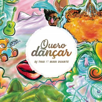 Dj Thai feat. Mari Duarte Quero Dançar (feat. Mari Duarte) [Extended]