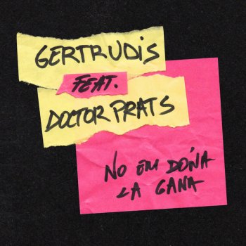 Gertrudis feat. Doctor Prats No em Dóna la Gana