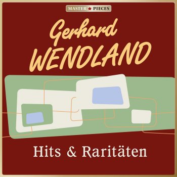 Gerhard Wendland Es klingt ein Lied aus längst vergangnen Tagen