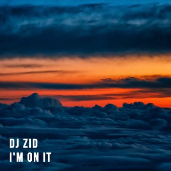 DJ ZID I'm on It