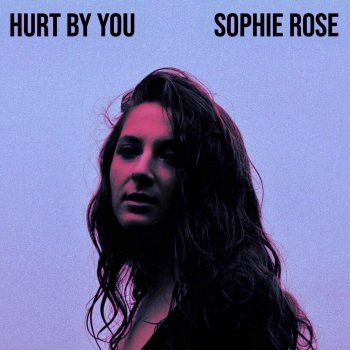 Sophie Rose Hurt by You