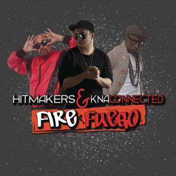 Hitmakers feat. KNA Connected Fire, Fuego (Extended)