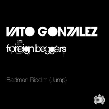 Vato Gonzalez Feat. Foreign Beggars Badman Riddim [Instrumental] [feat. Foreign Beggars]