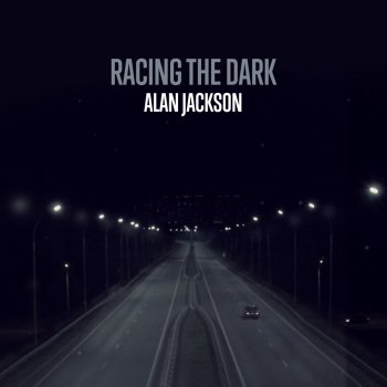 Alan Jackson Racing The Dark