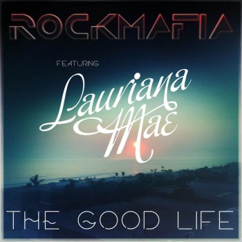 Rock Mafia feat. Lauriana Mae Good Life