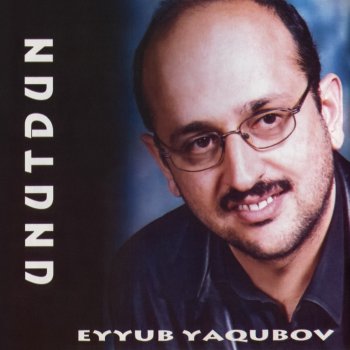 Eyyub Yaqubov Kim Bilir