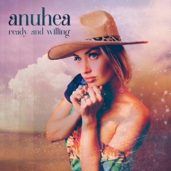 Anuhea Ready and Willing