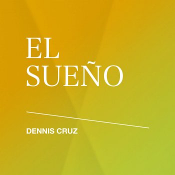 Dennis Cruz El Sueño (Radio Edit)