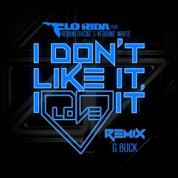 Flo Rida feat. Robin Thicke & Verdine White I Don't Like It, I Love It (G-Buck Remix)