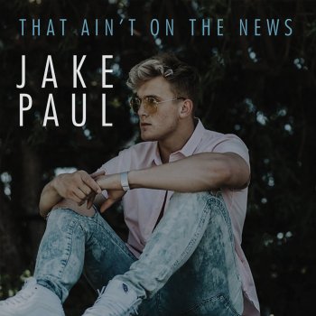 Jake Paul That Ain't On the News