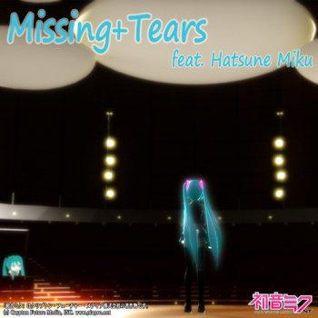 Hatsune Miku Missing+Tears feat. Hatsune Miku
