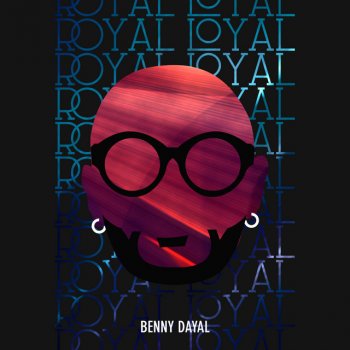 Benny Dayal Royal Loyal