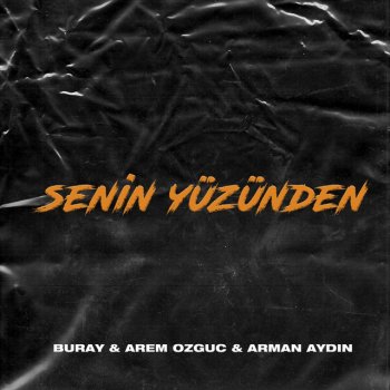 Buray feat. Arem Ozguc & Arman Aydin Senin Yüzünden