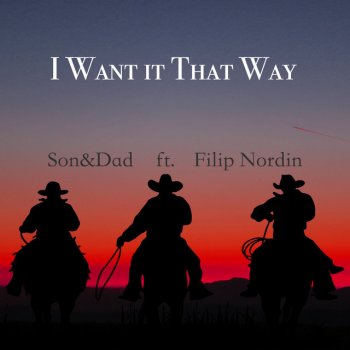 Son&Dad feat. Filip Nordin I Want It That Way