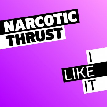 Narcotic Thrust I Like It
