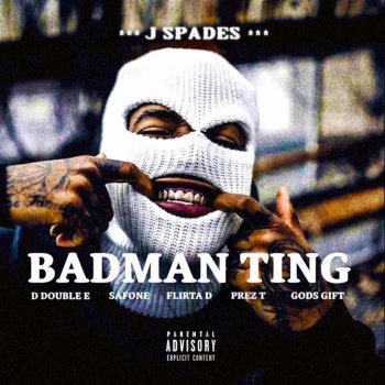 J Spades feat. Flirta D, Gods Gift, President T, Safone & D Double E Bad Man Ting (Boom Bam Bam)