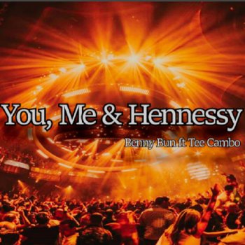 Benny Bun You Me & Hennessy (feat. Tee Cambo)