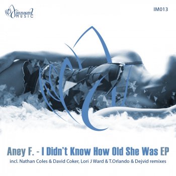 Aney F. feat. Nathan Coles & David Coker I Didn't Know How Old She Was - Nathan Coles, David Coker Remix