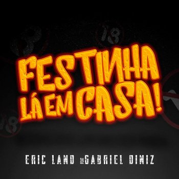 Eric Land feat. Gabriel Diniz Festinha Lá em Casa (feat. Gabriel Diniz)