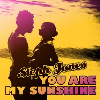 Steph Jones You Are My Sunshine