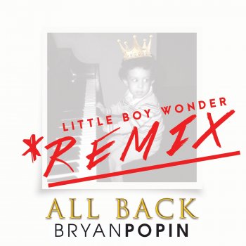 Bryan Popin All Back (Little Boy Wonder Remix)