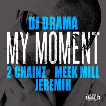 DJ Drama feat. 2 Chainz, Meek Mill & Jeremih My Moment