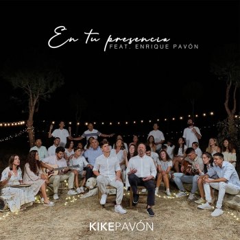 Kike Pavón feat. Enrique Pavón En Tu Presencia (feat. Enrique Pavón)