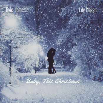 Lily Massie feat. Kyle James Baby This Christmas