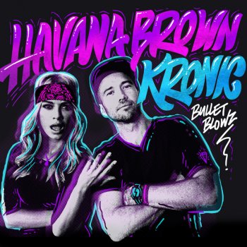 Havana Brown feat. Kronic Bullet Blowz