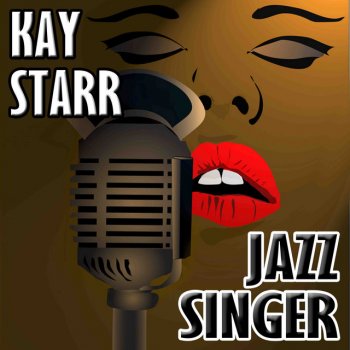 Kay Starr I Only Wanted A Buddy Not A Sweetheart