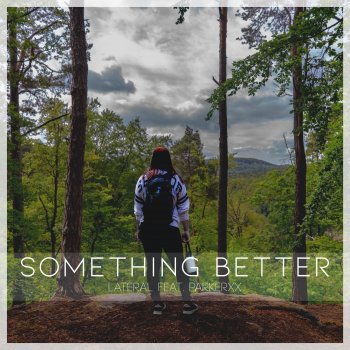 Lateral Something Better (feat. Parkerxx)