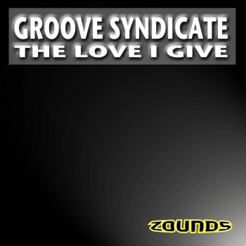 Groove Syndicate The Love I Give (Original Mix)