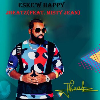 Jbeatz Eske'w Happy (feat. Misty Jean)