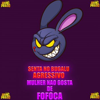 DJ BRUNO PRADO feat. DJ GUSTAVO DA VS & MC Lil Senta No Bugalu - Versão Agressiva - Mulher Não Gosta De Fofoca