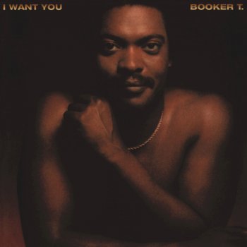 Booker T. I Want You (Single Version)