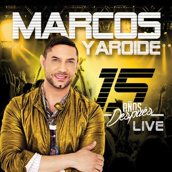 Marcos Yaroide Te Amo (En Vivo)